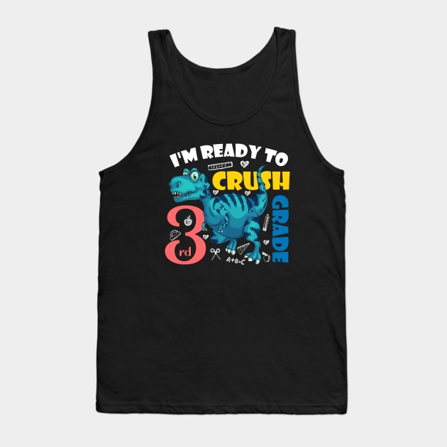 I'm Ready To Crush 3rd Grade Dinosaur Back To School Tank Top by zerouss